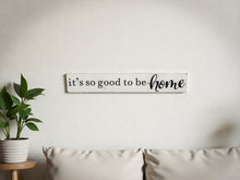Load image into Gallery viewer, Handmade Wall Art "It's So Good to Be Home"