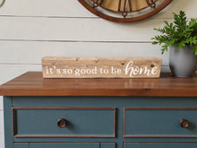 Load image into Gallery viewer, Rustic “It’s So Good to Be Home” Wood Block Sign