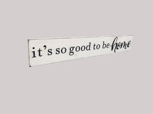 Load image into Gallery viewer, Handmade Wall Art "It's So Good to Be Home"
