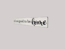 Load image into Gallery viewer, Handmade Wall Art "It's So Good to Be Home"
