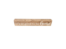 Load image into Gallery viewer, Rustic “It’s So Good to Be Home” Wood Block Sign
