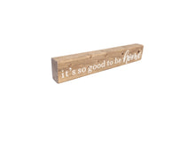 Load image into Gallery viewer, Rustic “It’s So Good to Be Home” Wood Block Sign

