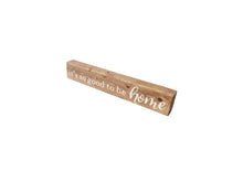 Load image into Gallery viewer, Rustic “It’s So Good to Be Home” Wood Block Sign
